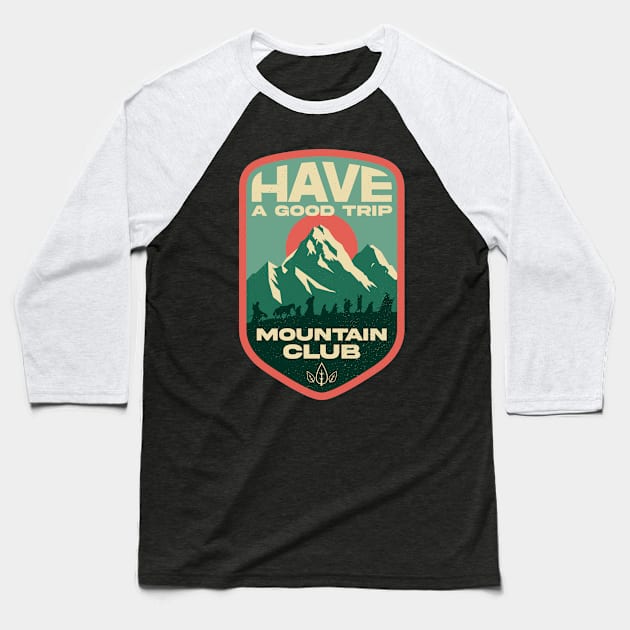 Have a Good Trip - Mountain Club - Classic Movie Baseball T-Shirt by Sachpica